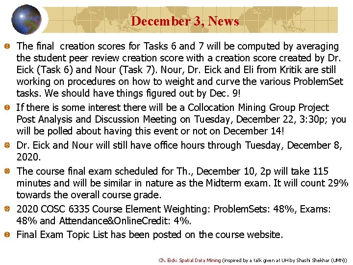 December 3, News The final creation scores for Tasks 6 and 7 will be