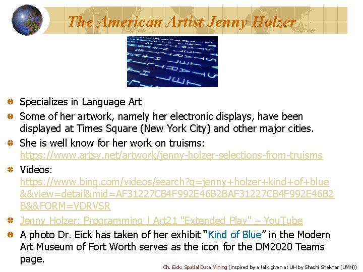 The American Artist Jenny Holzer Specializes in Language Art Some of her artwork, namely