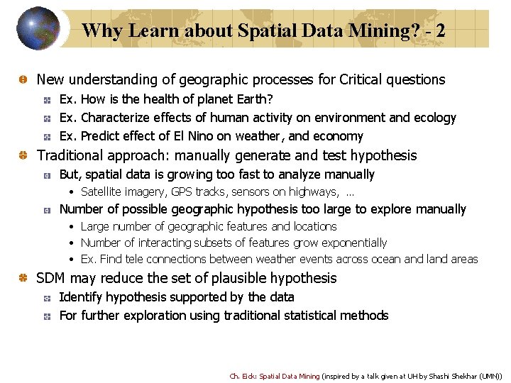 Why Learn about Spatial Data Mining? - 2 New understanding of geographic processes for