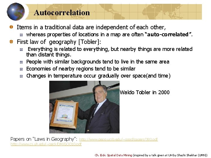 Autocorrelation Items in a traditional data are independent of each other, whereas properties of