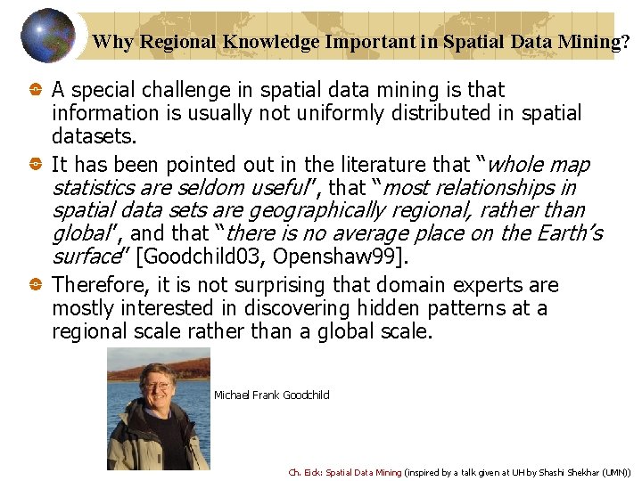 Why Regional Knowledge Important in Spatial Data Mining? A special challenge in spatial data