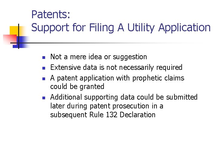 Patents: Support for Filing A Utility Application n n Not a mere idea or