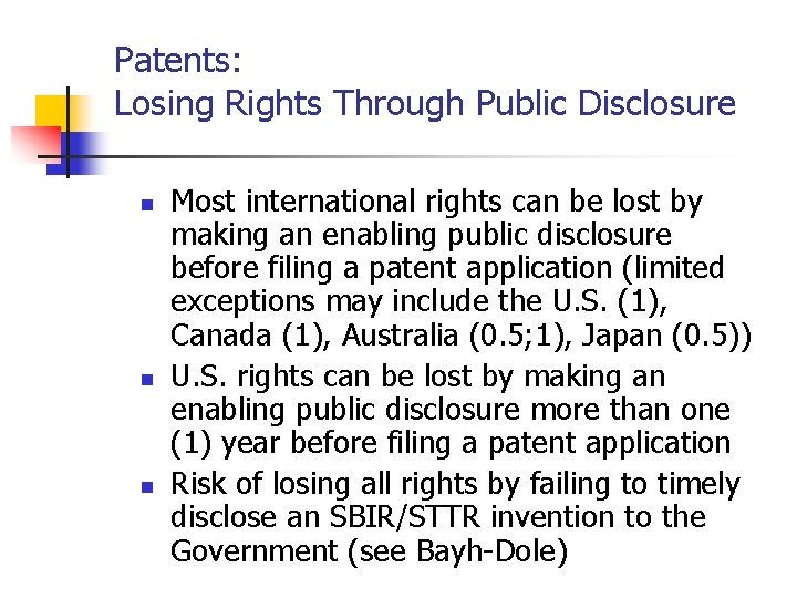 Patents: Losing Rights Through Public Disclosure n n n Most international rights can be