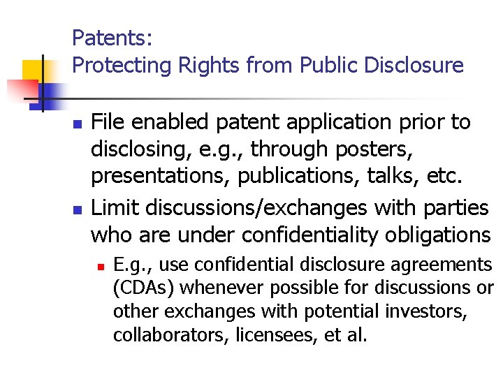Patents: Protecting Rights from Public Disclosure n n File enabled patent application prior to