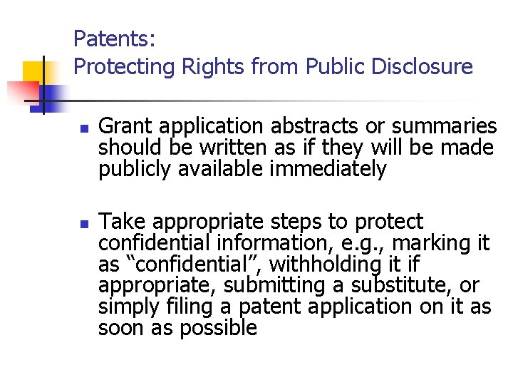 Patents: Protecting Rights from Public Disclosure n n Grant application abstracts or summaries should