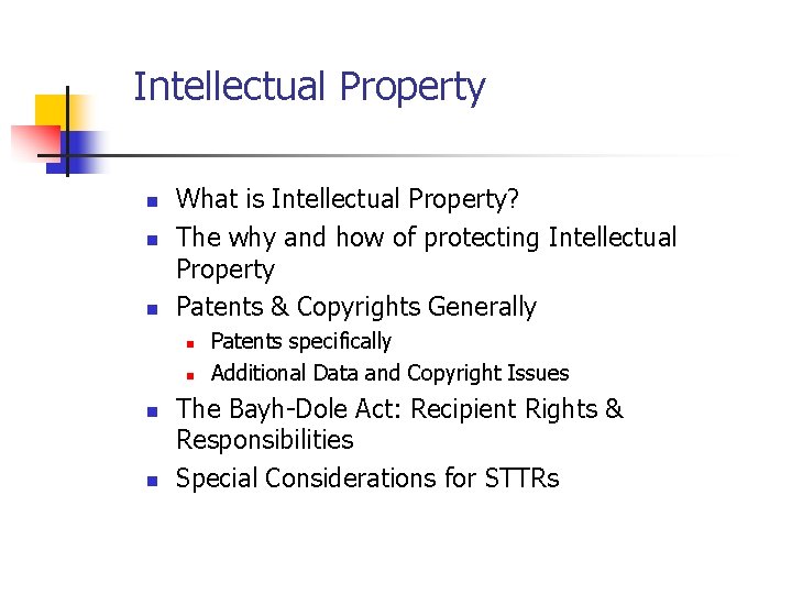 Intellectual Property n n n What is Intellectual Property? The why and how of