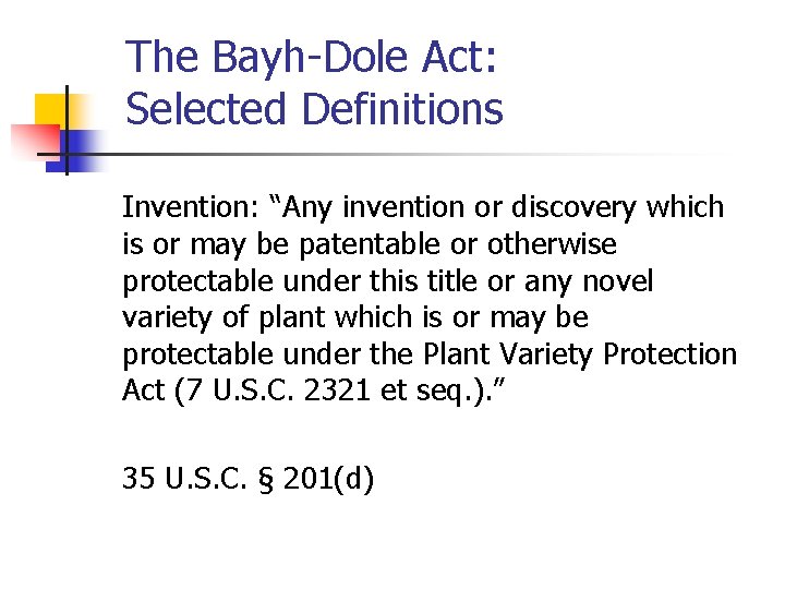 The Bayh-Dole Act: Selected Definitions Invention: “Any invention or discovery which is or may