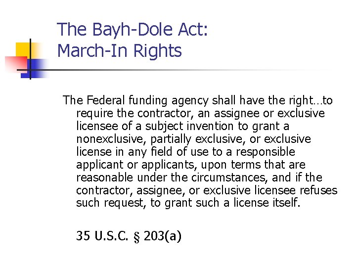 The Bayh-Dole Act: March-In Rights The Federal funding agency shall have the right…to require