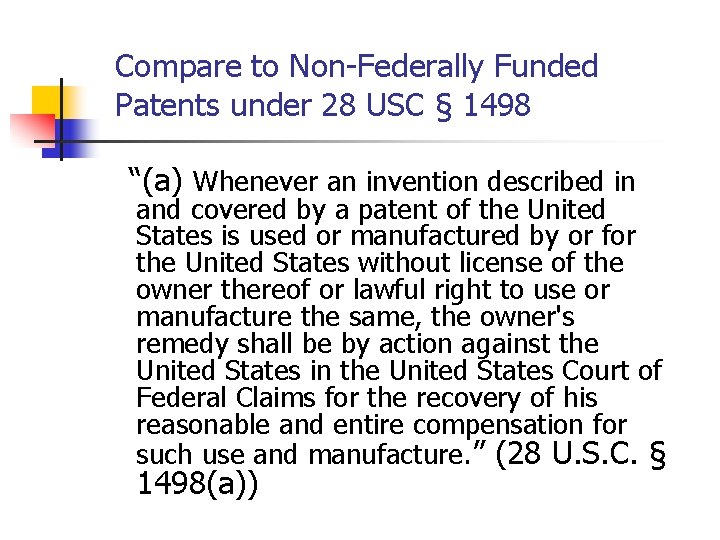 Compare to Non-Federally Funded Patents under 28 USC § 1498 “(a) Whenever an invention