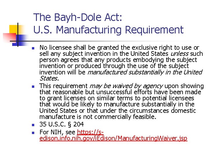 The Bayh-Dole Act: U. S. Manufacturing Requirement n No licensee shall be granted the