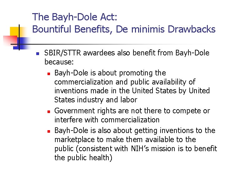The Bayh-Dole Act: Bountiful Benefits, De minimis Drawbacks n SBIR/STTR awardees also benefit from