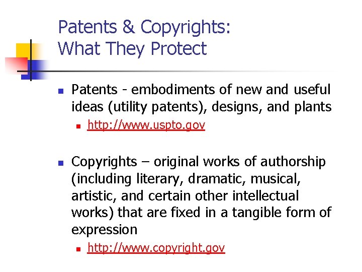 Patents & Copyrights: What They Protect n Patents - embodiments of new and useful