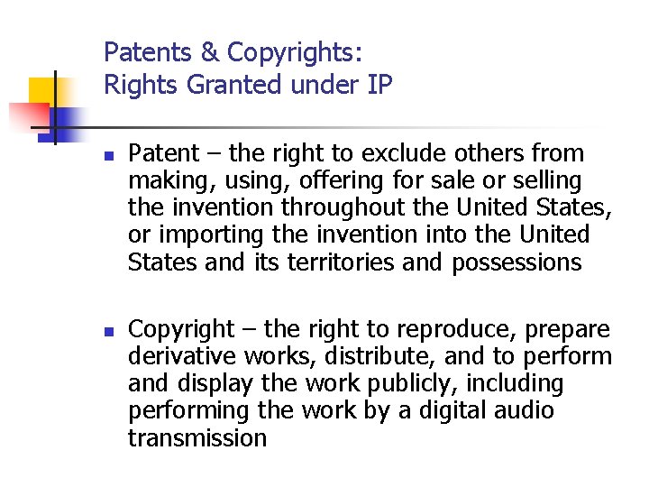 Patents & Copyrights: Rights Granted under IP n n Patent – the right to