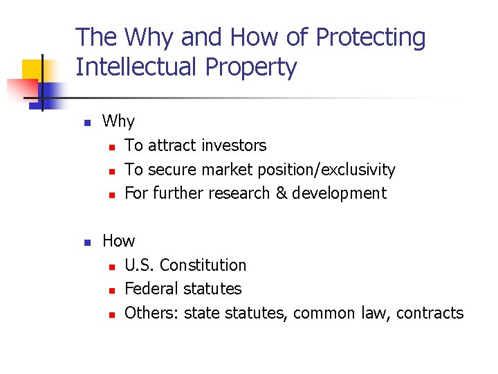 The Why and How of Protecting Intellectual Property n n Why n To attract