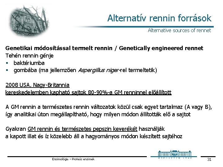 Alternatív rennin források Alternative sources of rennet Genetikai módosítással termelt rennin / Genetically engineered