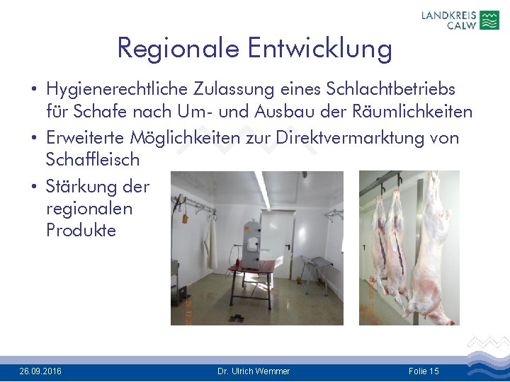 Regionale Entwicklung • Hygienerechtliche Zulassung eines Schlachtbetriebs für Schafe nach Um- und Ausbau der