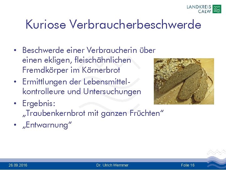 Kuriose Verbraucherbeschwerde • Beschwerde einer Verbraucherin über einen ekligen, fleischähnlichen Fremdkörper im Körnerbrot •