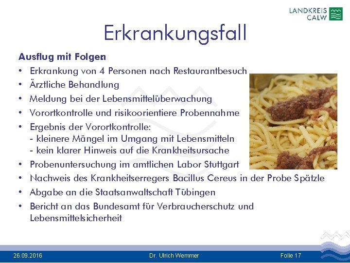 Erkrankungsfall Ausflug mit Folgen : • Erkrankung von 4 Personen nach Restaurantbesuch • Ärztliche