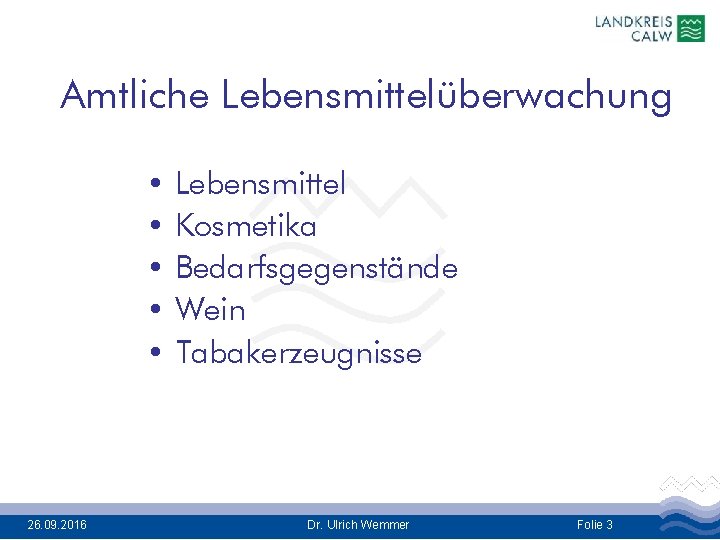 Amtliche Lebensmittelüberwachung • Lebensmittel • Kosmetika • Bedarfsgegenstände • Wein • Tabakerzeugnisse 26. 09.