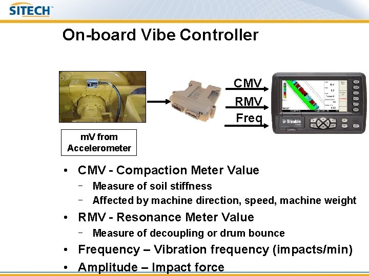 On-board Vibe Controller CMV RMV Freq m. V from Accelerometer • CMV - Compaction