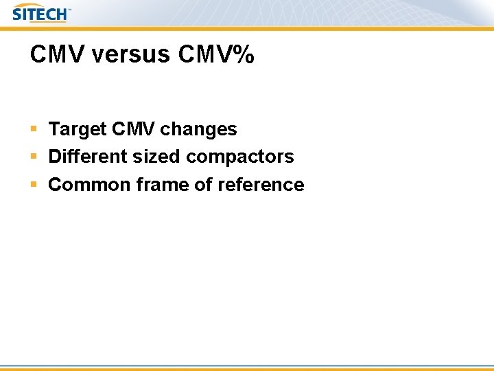 CMV versus CMV% § Target CMV changes § Different sized compactors § Common frame