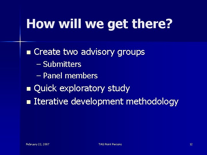 How will we get there? n Create two advisory groups – Submitters – Panel