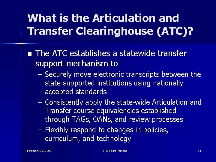 What is the Articulation and Transfer Clearinghouse (ATC)? n The ATC establishes a statewide