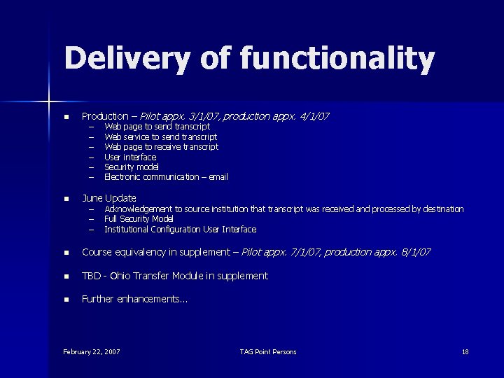 Delivery of functionality n n Production – Pilot appx. 3/1/07, production appx. 4/1/07 –