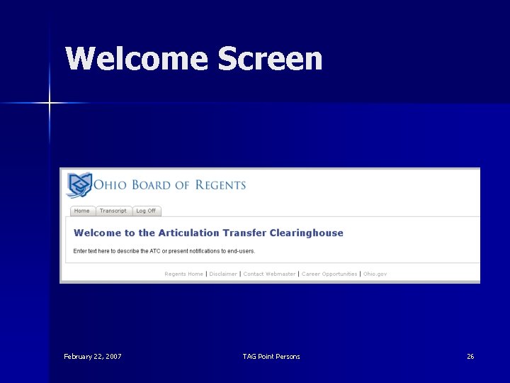 Welcome Screen February 22, 2007 TAG Point Persons 26 