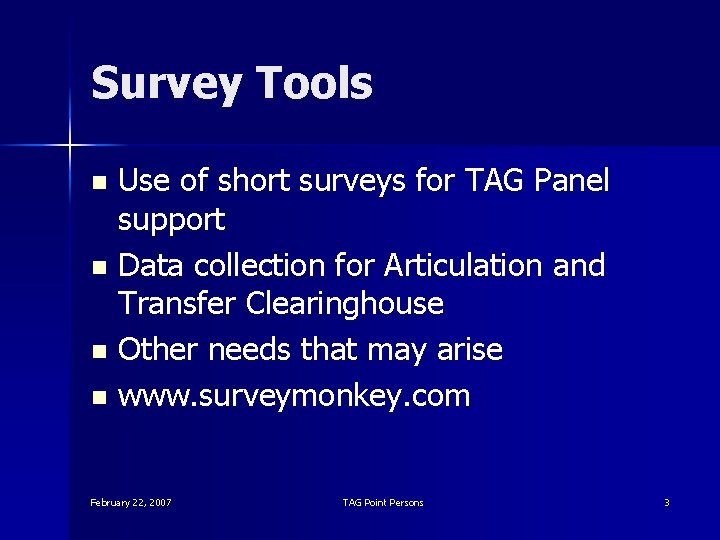 Survey Tools Use of short surveys for TAG Panel support n Data collection for