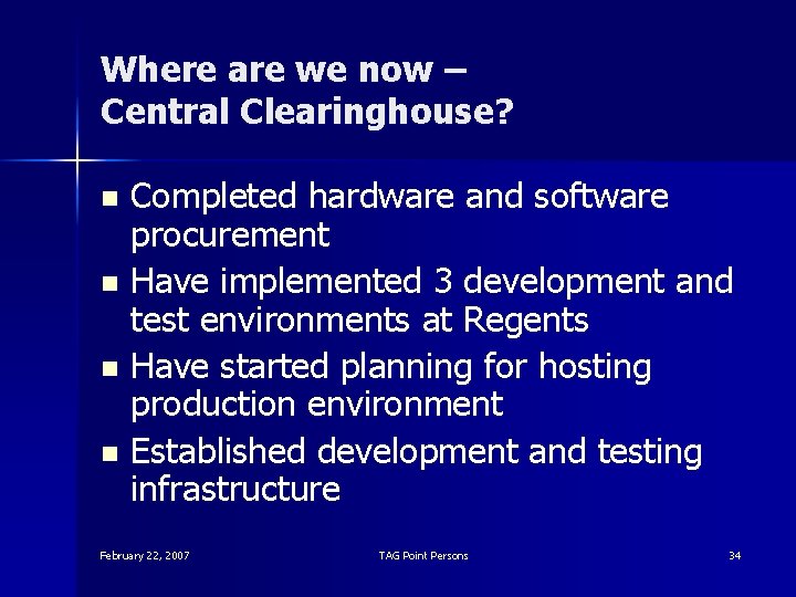 Where are we now – Central Clearinghouse? Completed hardware and software procurement n Have