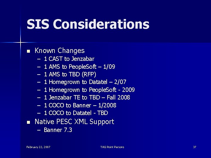 SIS Considerations n Known Changes – – – – n 1 CAST to Jenzabar