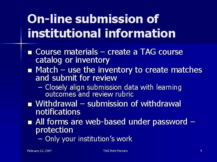 On-line submission of institutional information n n Course materials – create a TAG course