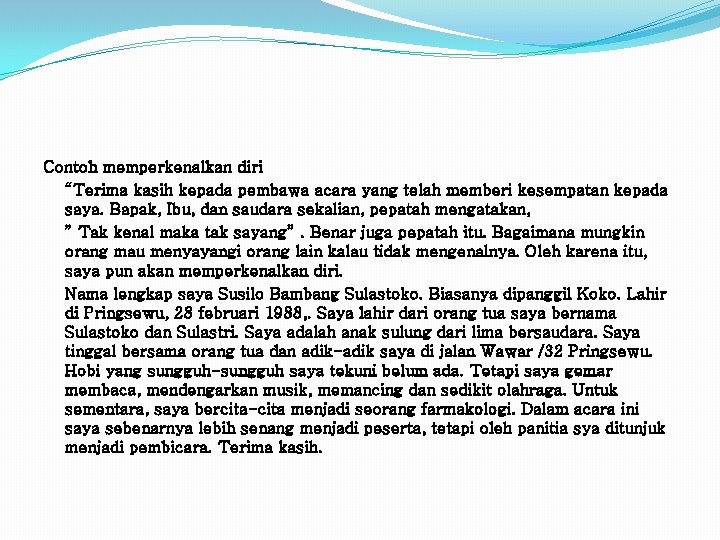 Contoh memperkenalkan diri “Terima kasih kepada pembawa acara yang telah memberi kesempatan kepada saya.