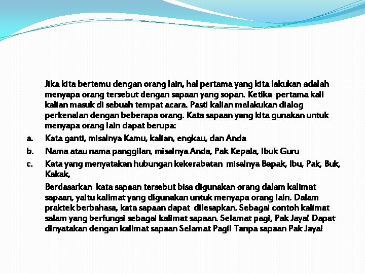 a. b. c. Jika kita bertemu dengan orang lain, hal pertama yang kita lakukan