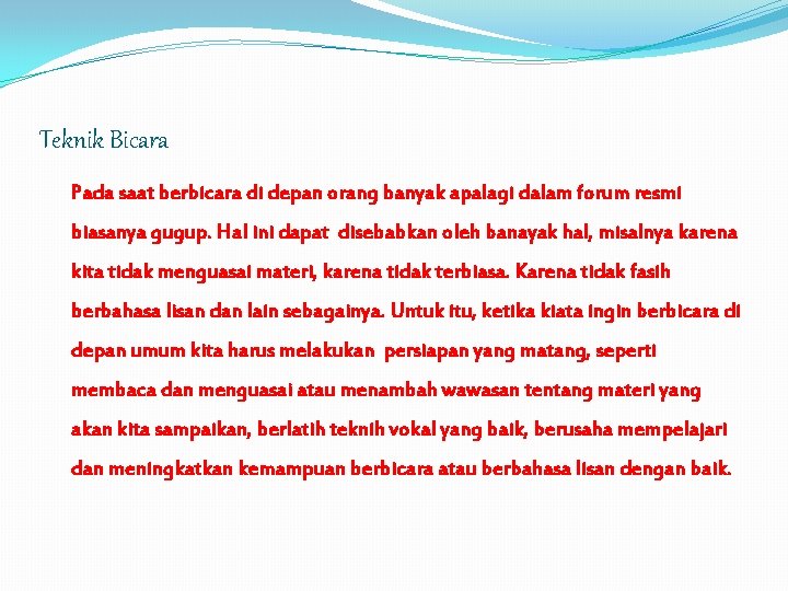 Teknik Bicara Pada saat berbicara di depan orang banyak apalagi dalam forum resmi biasanya