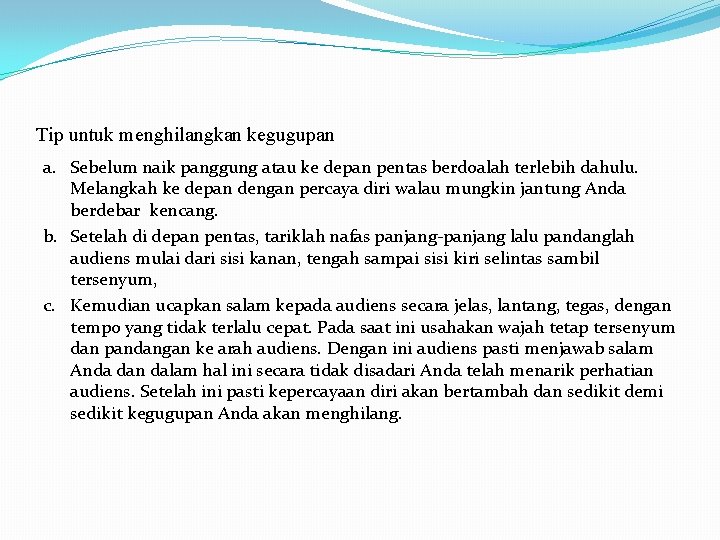 Tip untuk menghilangkan kegugupan a. Sebelum naik panggung atau ke depan pentas berdoalah terlebih