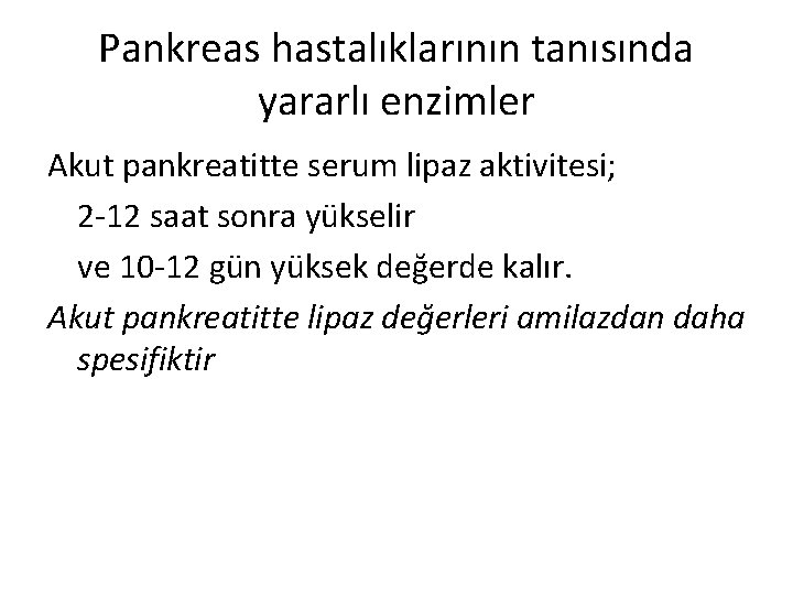 Pankreas hastalıklarının tanısında yararlı enzimler Akut pankreatitte serum lipaz aktivitesi; 2 -12 saat sonra