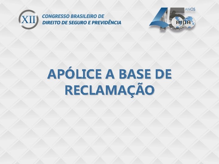 APÓLICE A BASE DE RECLAMAÇÃO 