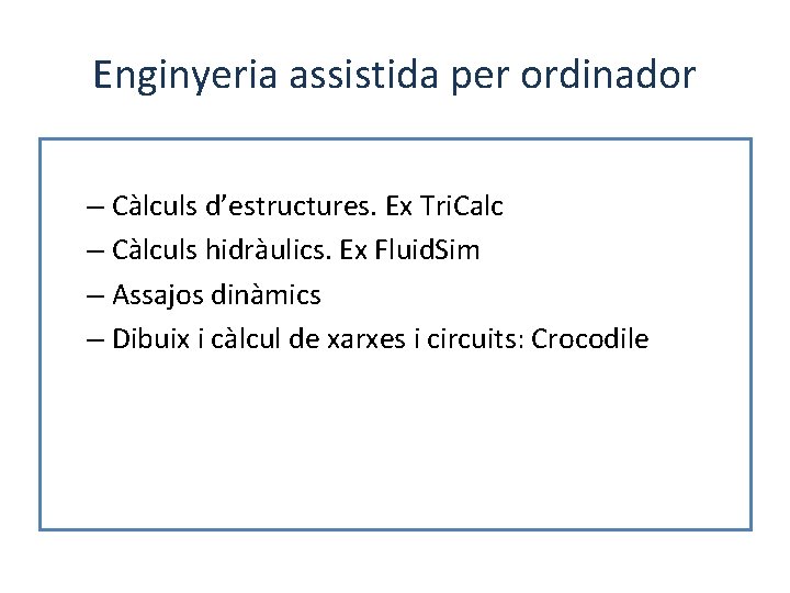 Enginyeria assistida per ordinador – Càlculs d’estructures. Ex Tri. Calc – Càlculs hidràulics. Ex