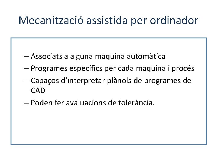 Mecanització assistida per ordinador – Associats a alguna màquina automàtica – Programes específics per