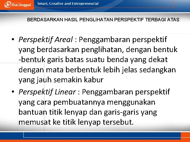 BERDASARKAN HASIL PENGLIHATAN PERSPEKTIF TERBAGI ATAS • Perspektif Areal : Penggambaran perspektif yang berdasarkan