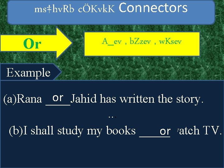 ms‡hv. Rb cÖKvk. K Connectors Or A_ev , b. Zzev , w. Ksev Example
