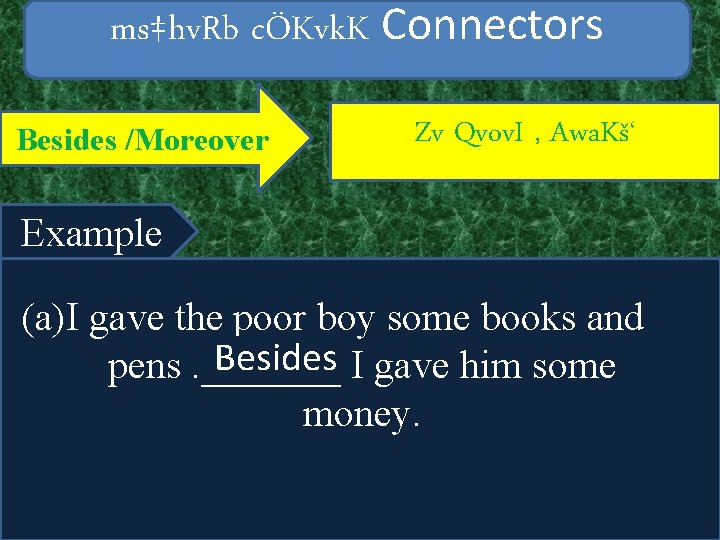 ms‡hv. Rb cÖKvk. K Connectors Besides /Moreover Zv Qvov. I , Awa. Kš‘ Example