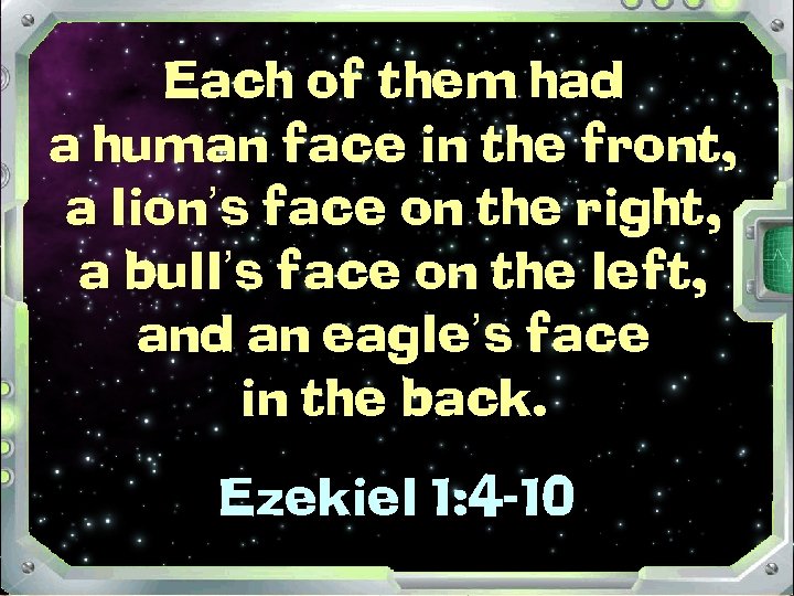 Each of them had a human face in the front, a lion’s face on