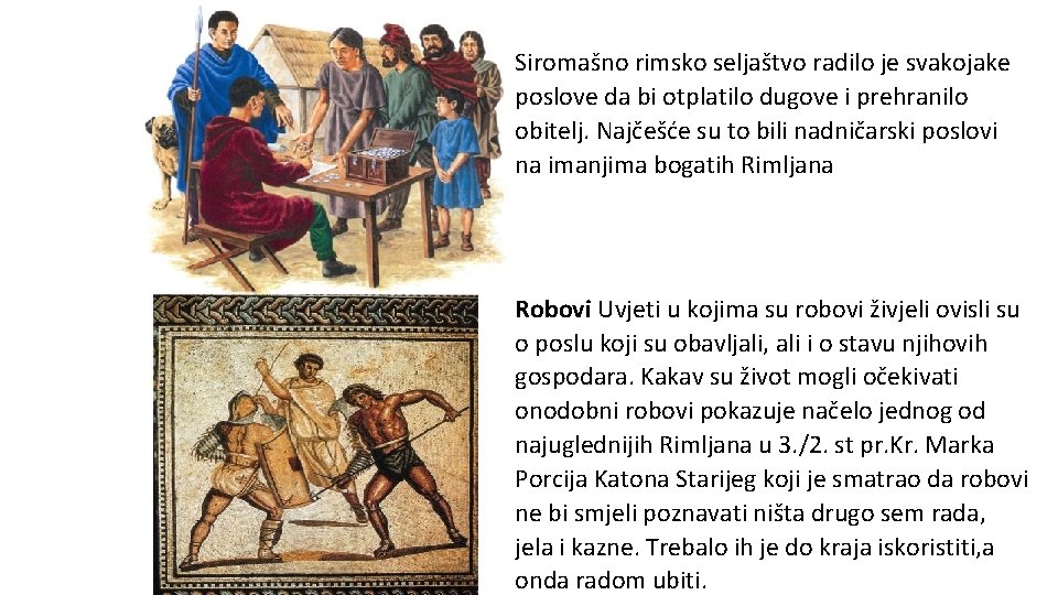 Siromašno rimsko seljaštvo radilo je svakojake poslove da bi otplatilo dugove i prehranilo obitelj.