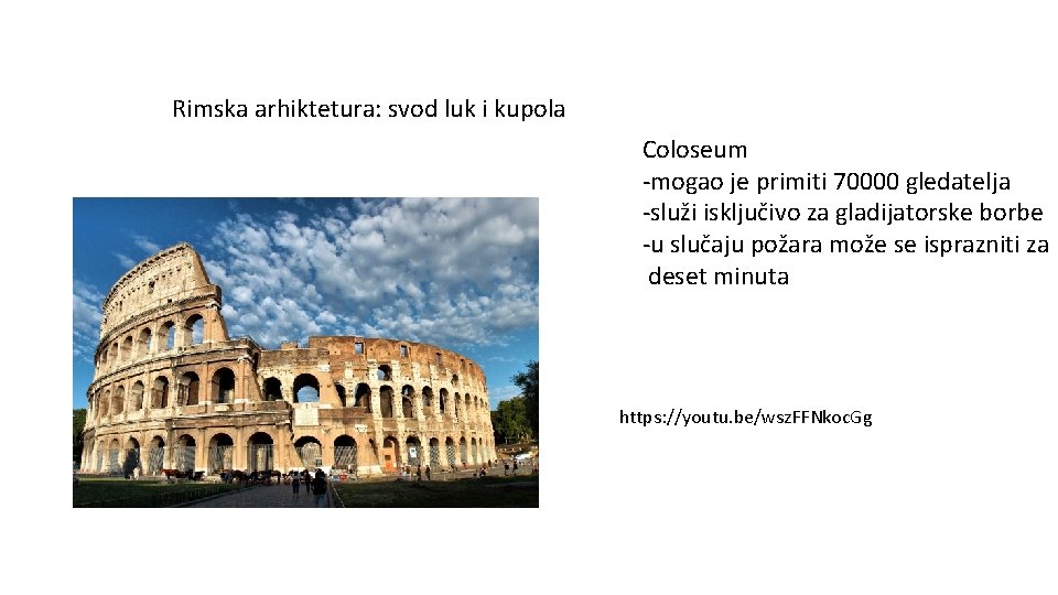 Rimska arhiktetura: svod luk i kupola Coloseum -mogao je primiti 70000 gledatelja -služi isključivo