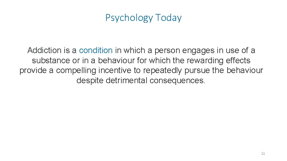 Psychology Today Addiction is a condition in which a person engages in use of
