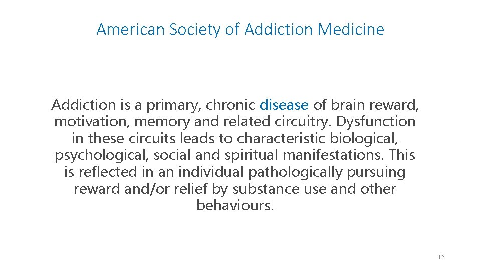 American Society of Addiction Medicine Addiction is a primary, chronic disease of brain reward,