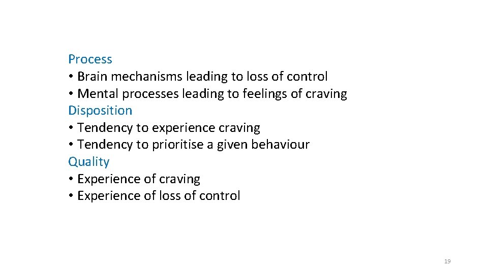 Process • Brain mechanisms leading to loss of control • Mental processes leading to